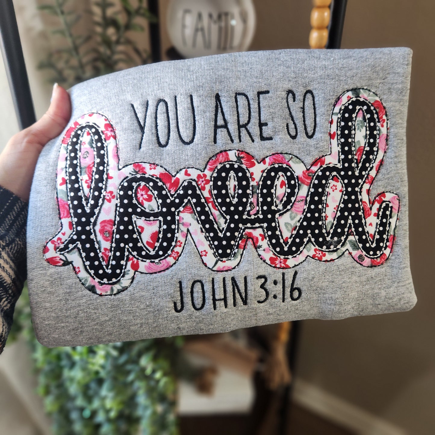 You Are So Loved John 3:16 applique embroidery sweatshirt