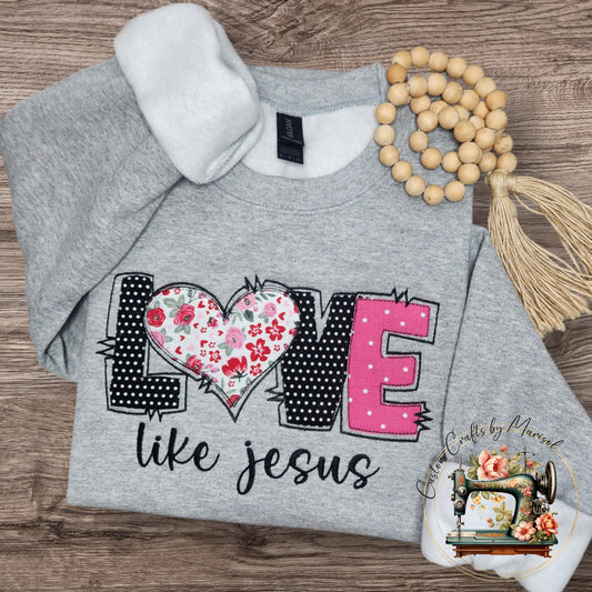 Love Like Jesus applique embroidery sweatshirt