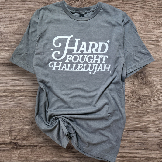 Hard Fought Hallelujah Tshirt